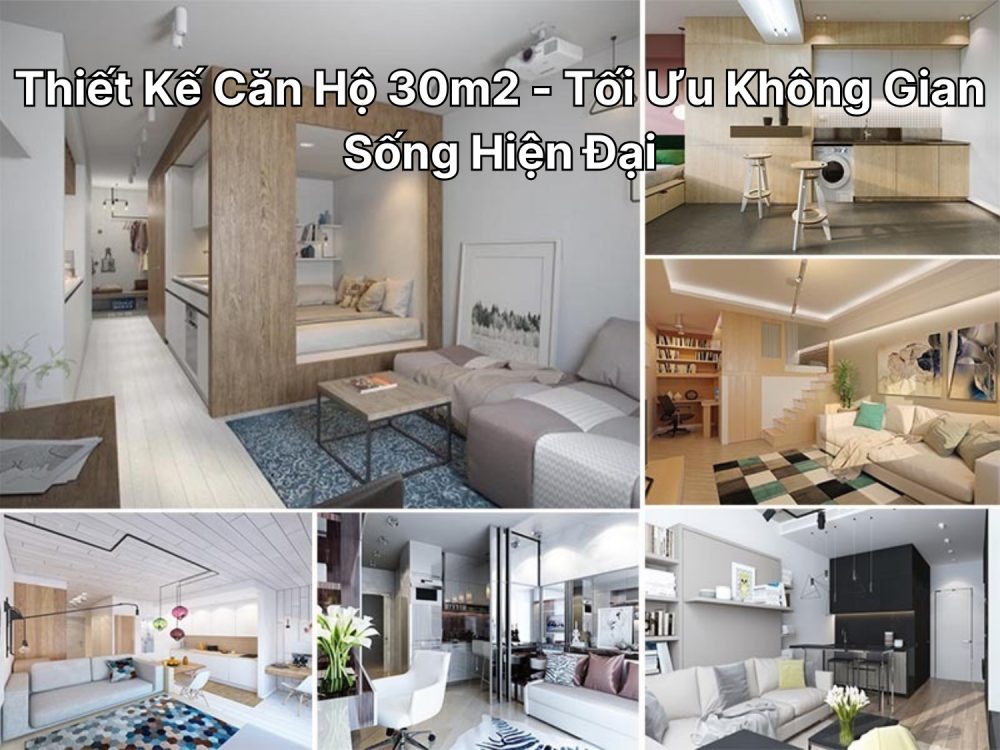 Thiết Kế Căn Hộ 30m2 - Tối Ưu Không Gian Sống Hiện Đại