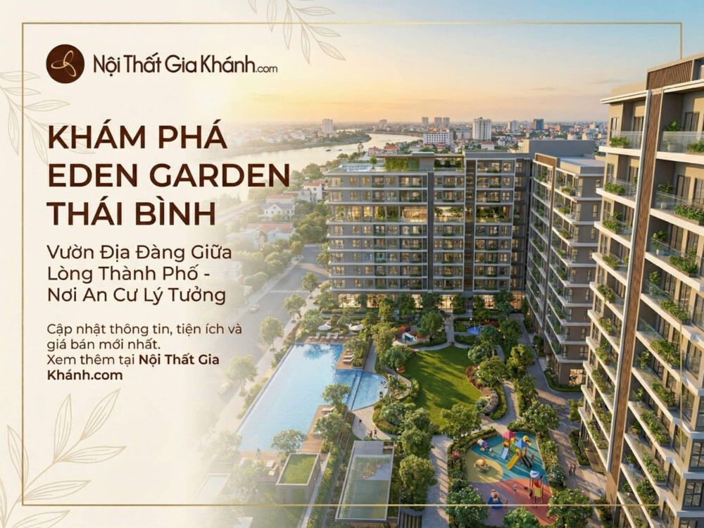 Chung Cư Eden Garden Thái Bình: Đánh Giá Chi Tiết 2026 [Vị Trí, Giá, Tiện Ích]