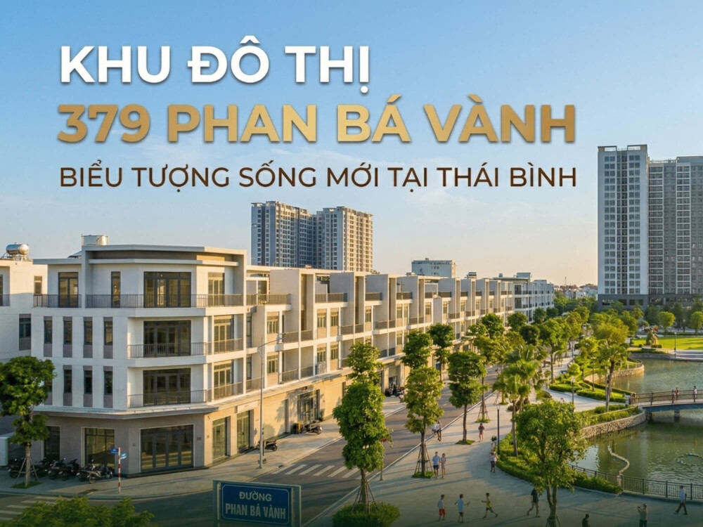 Khu Đô Thị 379 Phan Bá Vành Thái Bình: Đánh Giá 2026