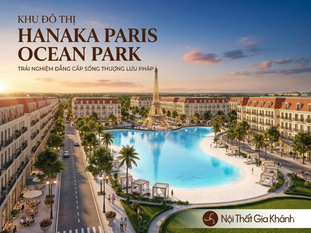 Khu Đô Thị Hanaka Paris Ocean Park: Đánh Giá Toàn Diện Từ A đến Z (2026)