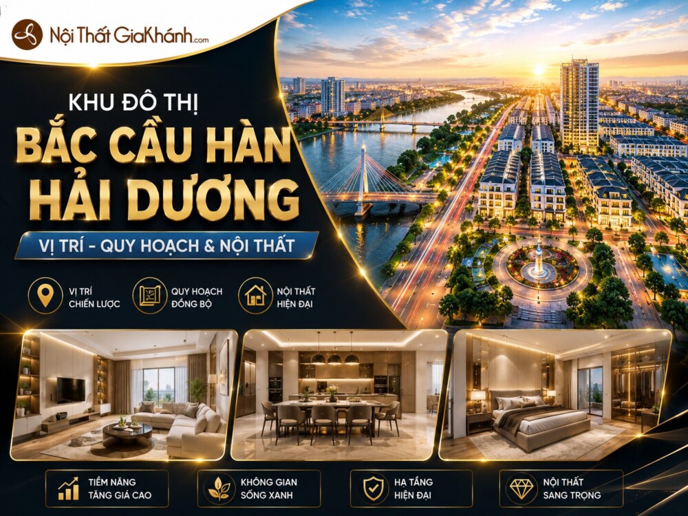 Khu Đô Thị Bắc Cầu Hàn Hải Dương: Vị Trí, Quy Hoạch & Nội Thất