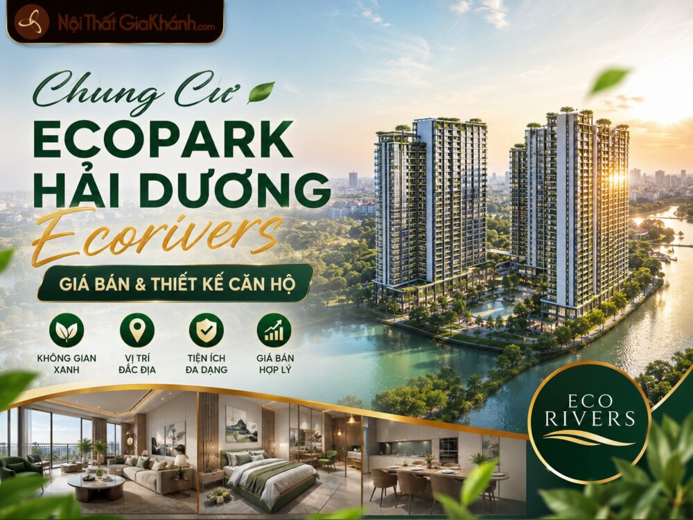 Chung Cư Ecopark Hải Dương Ecorivers: Giá Bán & Thiết Kế Căn Hộ 2026