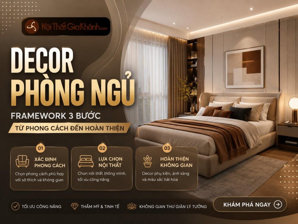 Decor Phòng Ngủ: Framework 3 Bước Từ Phong Cách Đến Hoàn Thiện